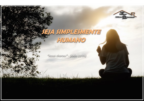 SEJA SIMPLESMENTE HUMANO